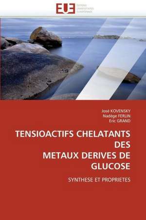 Tensioactifs Chelatants Des Metaux Derives de Glucose de José KOVENSKY