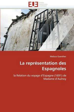 La Representation Des Espagnoles: Bases Neurales de Melissa Guenther