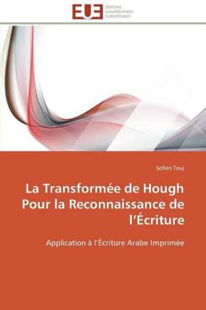 La Transformee de Hough Pour La Reconnaissance de L Ecriture: Analyse Interactionnelle de Sofien Touj