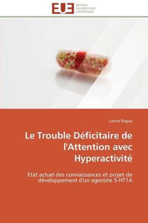 Le Trouble Deficitaire de L'Attention Avec Hyperactivite: Piste Infectieuse a Escherichia Coli de Laurie Rague