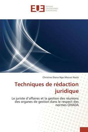 Techniques de Redaction Juridique: Conception Et Validation D'Un Entretien de Christine Diana Ngo Moussi Nsola