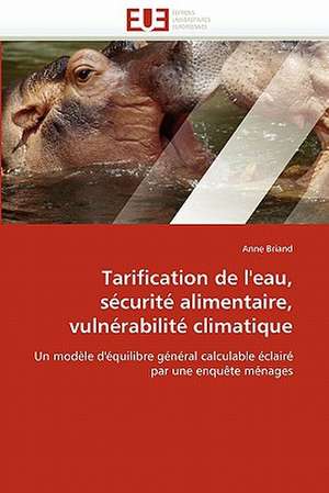 Tarification de l'eau, sécurité alimentaire, vulnérabilité climatique de Anne Briand