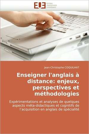 Enseigner l'anglais à distance: enjeux, perspectives et méthodologies de Jean-Christophe Coquilhat