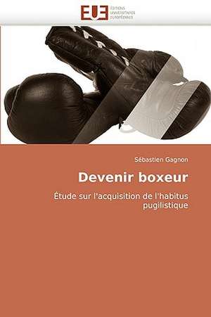 Devenir Boxeur: Une Etude Semantique de La Totalite de Sébastien Gagnon