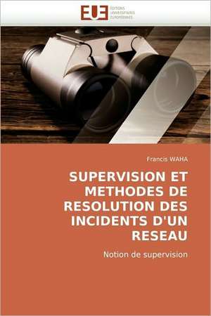 Supervision Et Methodes de Resolution Des Incidents D'Un Reseau de Francis Waha