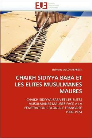 Chaikh Sidiyya Baba Et Les Elites Musulmanes Maures de Sleimane OULD M'BARECK