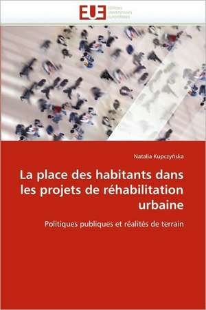 La Place Des Habitants Dans Les Projets de Rehabilitation Urbaine: Du Savoir de Reference Au Savoir Appris de Natalia Kupczynska