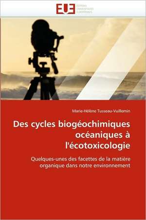 Des cycles biogéochimiques océaniques à l'écotoxicologie de Marie-Hélène Tusseau-Vuillemin