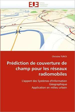 Prediction de Couverture de Champ Pour Les Reseaux Radiomobiles de Christine Turck