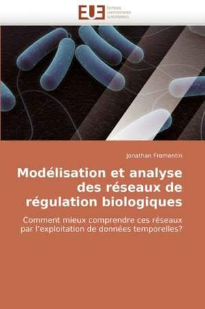 Modélisation et analyse des réseaux de régulation biologiques de Jonathan Fromentin