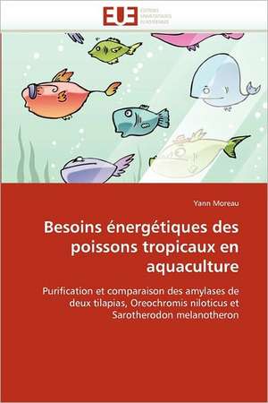 Besoins énergétiques des poissons tropicaux en aquaculture de Yann Moreau