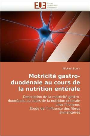 Motricite Gastro-Duodenale Au Cours de La Nutrition Enterale: Approche LMI de Mickael Bouin