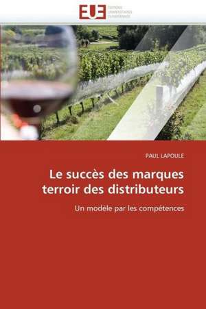 Le Succes Des Marques Terroir Des Distributeurs de Lapoule Paul