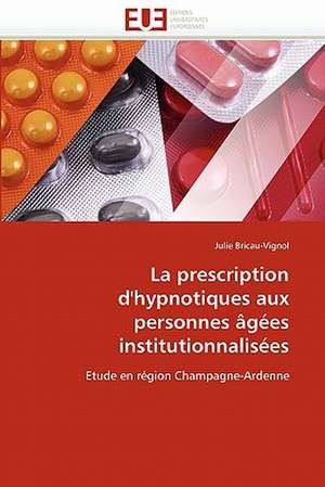 La prescription d'hypnotiques aux personnes âgées institutionnalisées de Julie Bricau-Vignol