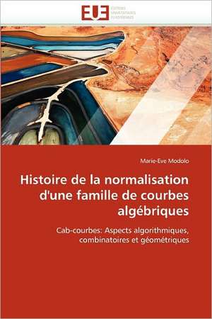 Histoire de la normalisation d'une famille de courbes algébriques de Marie-Eve Modolo