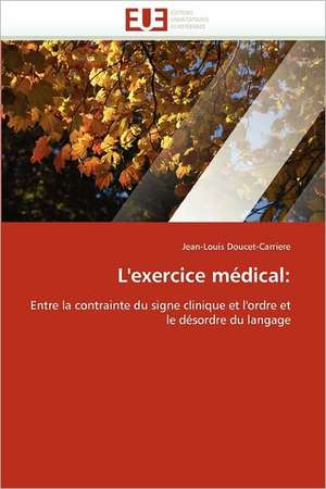 L'Exercice Medical: Qualite Et Perspectives de Jean-Louis Doucet-Carriere