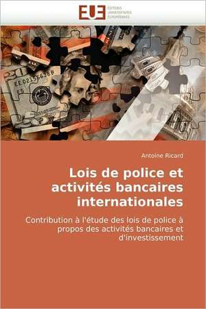 Lois de Police Et Activites Bancaires Internationales: La Douleur Sur Le Ruban de Moebius Du Moi de Antoine Ricard