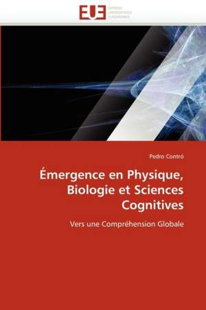 Émergence en Physique, Biologie et Sciences Cognitives de Pedro Contró