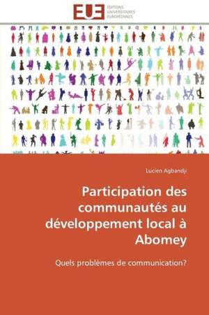 Participation Des Communautes Au Developpement Local a Abomey: La Douleur Sur Le Ruban de Moebius Du Moi de Lucien Agbandji