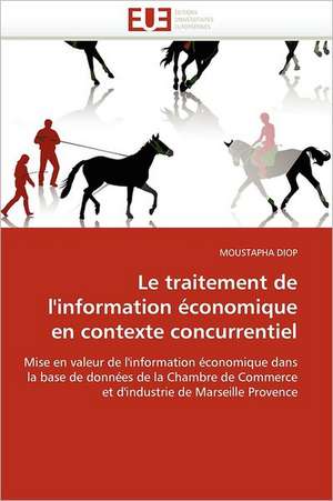 Le traitement de l''information économique en contexte concurrentiel de Moustapha Diop