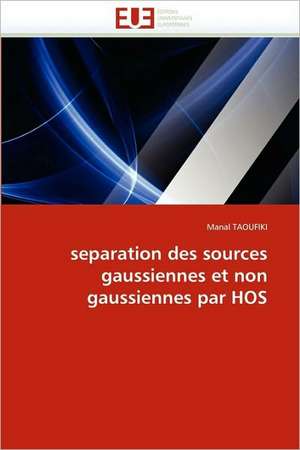 Separation Des Sources Gaussiennes Et Non Gaussiennes Par Hos: Commande Longitudinale Et Techniques de Perception de Manal TAOUFIKI