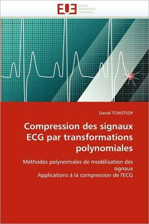 Compression des signaux ECG par transformations polynomiales de Daniel TCHIOTSOP