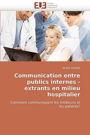 Communication entre publics internes - extrants en milieu hospitalier de Elgiz Yilmaz