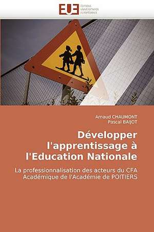 Developper L''Apprentissage A L''Education Nationale: de L'Empire a la Republique (1850-1891) de Arnaud CHAUMONT