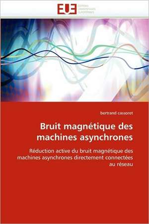 Bruit magnétique des machines asynchrones de bertrand cassoret