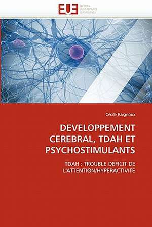 Developpement Cerebral, Tdah Et Psychostimulants de Cécile Raignoux