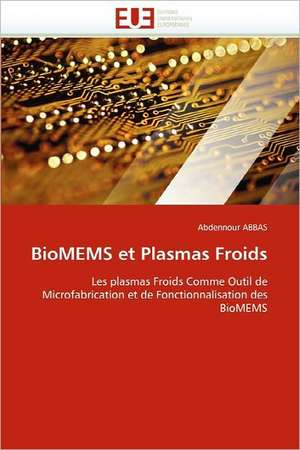 BioMEMS et Plasmas Froids de Abdennour ABBAS