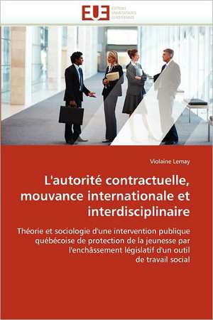 L''autorité contractuelle, mouvance internationale et interdisciplinaire de Violaine Lemay