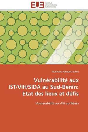 Vulnerabilite Aux Ist/Vih/Sida Au Sud-Benin: Etat Des Lieux Et Defis de Mouftaou Amadou Sanni