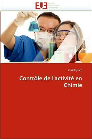 Controle de L''Activite En Chimie: Etat Des Lieux Et Defis de Zeki Bayram