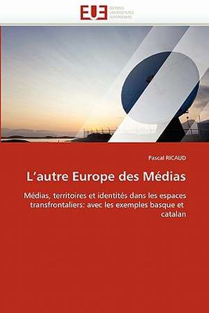 L'autre Europe des Médias de Pascal RICAUD