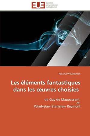 Les Elements Fantastiques Dans Les Uvres Choisies: Auto-Financement de Soins de Sante, ''Social-Re'' de Paulina Wawrzyniak