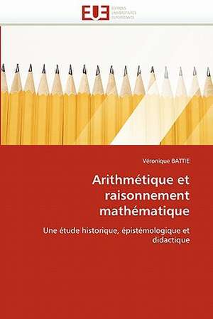 Arithmétique et raisonnement mathématique de Véronique BATTIE