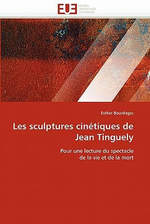 Les Sculptures Cinetiques de Jean Tinguely: La Realite de Couples Vivant a Domicile de Esther Bourdages