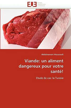 Viande: un aliment dangereux pour votre santé! de Abdelmonem Messaoudi