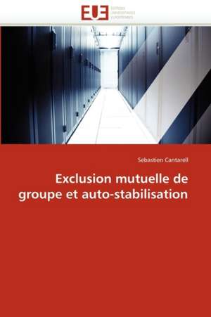 Exclusion mutuelle de groupe et auto-stabilisation de Sebastien Cantarell