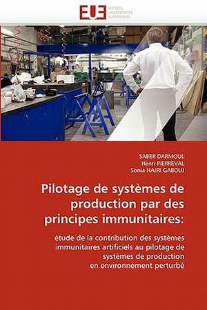 Pilotage de Systemes de Production Par Des Principes Immunitaires: Mesure Et Applications de SABER DARMOUL