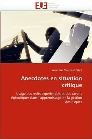 Anecdotes en situation critique de Anne Lise Marchand Sibra