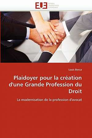 Plaidoyer pour la création d''une Grande Profession du Droit de Louis Bensa