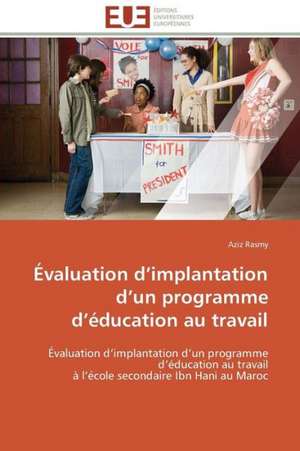 Evaluation D Implantation D Un Programme D Education Au Travail: Recherche Et Expertises de Aziz Rasmy