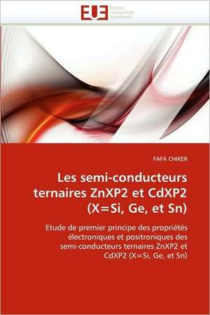 Les semi-conducteurs ternaires ZnXP2 et CdXP2 (X=Si, Ge, et Sn) de FAFA CHIKER