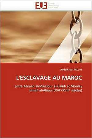 L''Esclavage Au Maroc de Abdelkader TELLAT