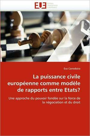 La puissance civile européenne comme modèle de rapports entre Etats? de Eva Corredoira