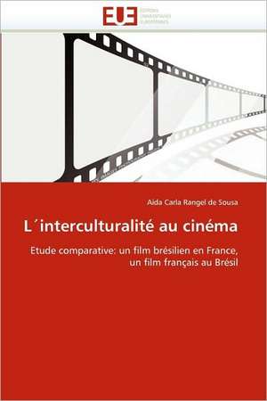 Linterculturalite Au Cinema: Une Relation Complexe de Aída Carla Rangel de Sousa