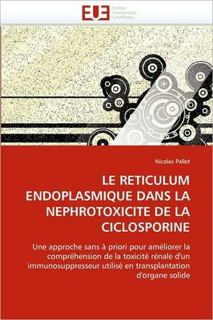 Le Reticulum Endoplasmique Dans La Nephrotoxicite de La Ciclosporine: Integration Economique, Instabilite Et Vulnerabilite Sociale de Nicolas Pallet