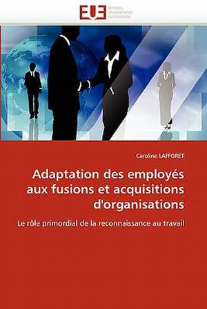 Adaptation des employés aux fusions et acquisitions d'organisations de Caroline LAFFORET